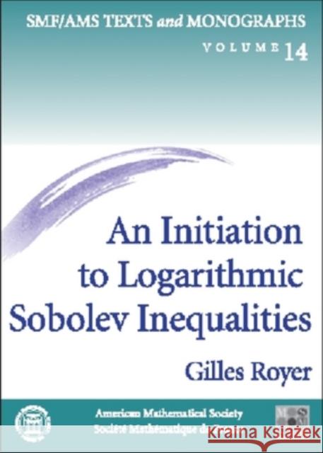 An Initiation to Logarithmic Sobolev Inequalities Gilles Royer 9780821844014 AMERICAN MATHEMATICAL SOCIETY - książka