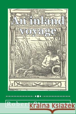 An inland voyage Stevenson, Robert 9781979896221 Createspace Independent Publishing Platform - książka