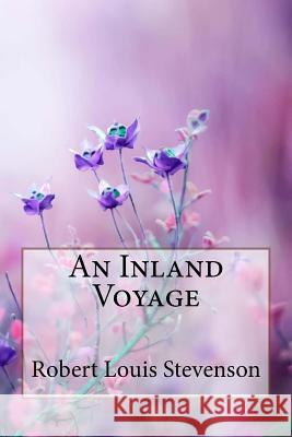 An Inland Voyage Robert Louis Stevenson Robert Louis Stevenson Paula Benitez 9781985701304 Createspace Independent Publishing Platform - książka