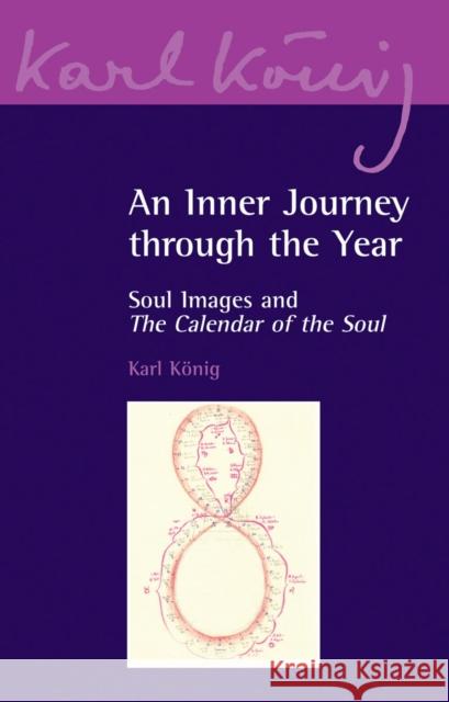 An Inner Journey Through the Year: Soul Images and The Calendar of the Soul Karl König, Richard Steel, Simon Blaxland de Lange 9780863157356 Floris Books - książka