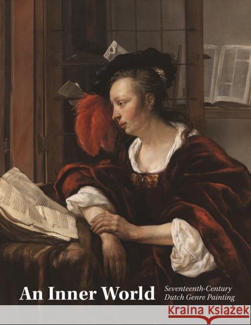 An Inner World: Seventeenth-Century Dutch Genre Painting Lara Yeager-Crasselt Shira Brisman Eric Jorink 9781734733808 University of Pennsylvania Press - książka