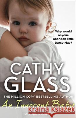 An Innocent Baby: Why Would Anyone Abandon Little Darcy-May? Cathy Glass 9780008466480 HarperCollins Publishers - książka