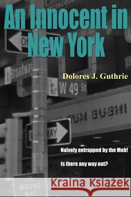 An Innocent in New York Dolores J. Guthrie Mrs Katie King MR Jim King 9780993032912 Jim King - książka