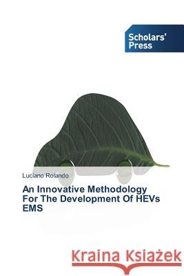 An Innovative Methodology For The Development Of HEVs EMS Rolando Luciano 9783639514513 Scholars' Press - książka