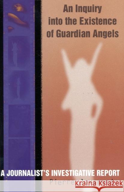 An Inquiry into the Existence of Guardian Angels: A Journalist's Investigative Report Jovanovic, Pierre 9780871318367 M. Evans and Company - książka