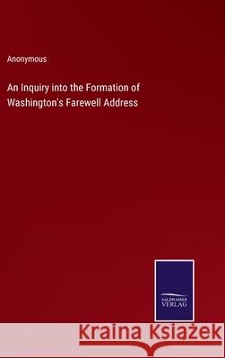 An Inquiry into the Formation of Washington\'s Farewell Address Anonymous 9783375123536 Salzwasser-Verlag - książka