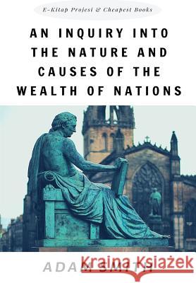 An Inquiry Into the Nature and Causes of the Wealth of Nations Adam Smith   9786057876706 E-Kitap Projesi & Cheapest Books - książka