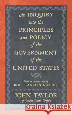 An Inquiry into the Principles and Policy of the Government of the United States Lecturer in Classics John Taylor (Education Walsall UK) 9781886363465 Lawbook Exchange, Ltd. - książka