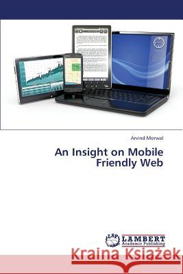 An Insight on Mobile Friendly Web Morwal Arvind 9783659337239 LAP Lambert Academic Publishing - książka