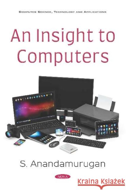 An Insight to Computers S. Anandamurugan 9781536149852 Nova Science Publishers Inc (ML) - książka