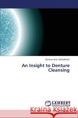 An Insight to Denture Cleansing Malladihalli Chethan M. D. 9783659432736 LAP Lambert Academic Publishing - książka