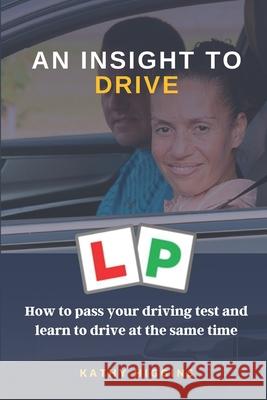 An Insight to Drive Kathy Higgins 9781912494743 Book Bubble Press - książka