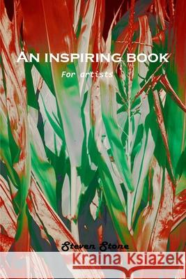 An Inspiring Book: For artists Steven Stone 9781803100975 Steven Stone - książka