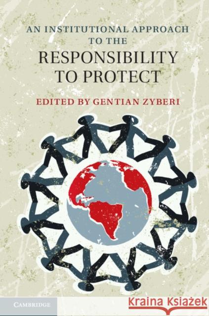 An Institutional Approach to the Responsibility to Protect Gentian Zyberi 9781107036444  - książka