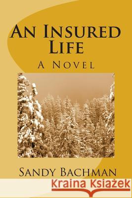 An Insured Life Sandy Bachman 9781494239541 Createspace - książka