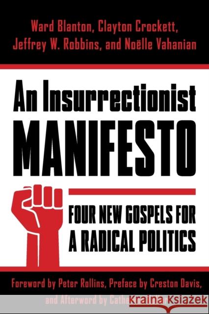 An Insurrectionist Manifesto: Four New Gospels for a Radical Politics Ward Blanton Clayton Crockett Jeffrey W. Robbins 9780231176231 Columbia University Press - książka