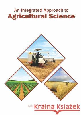 An Integrated Approach to Agricultural Science Adriana Winkler 9781682868539 Syrawood Publishing House - książka