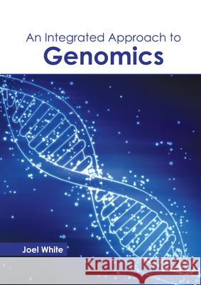 An Integrated Approach to Genomics Joel White 9781641165457 Callisto Reference - książka