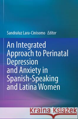 An Integrated Approach to Perinatal Depression and Anxiety in Spanish-Speaking and Latina Women  9783031578267 Springer Nature Switzerland - książka