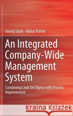 An Integrated Company-Wide Management System: Combining Lean Six SIGMA with Process Improvement Salah, Souraj 9783319990330 Springer - książka