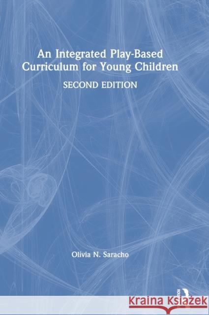 An Integrated Play-Based Curriculum for Young Children Olivia N. Saracho 9781138339682 Routledge - książka