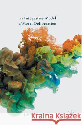 An Integrative Model of Moral Deliberation J. Jeffrey Tillman   9781137490216 Palgrave Macmillan - książka