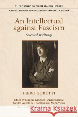 An Intellectual Against Fascism: Selected Writings Piero Gobetti Mimmo Cangiano Davide Dalmas 9781487560478 University of Toronto Press - książka