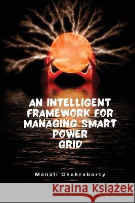 An Intelligent Framework for Smart Power Grid Manali Chakraborty 9784279684659 Self Publish - książka