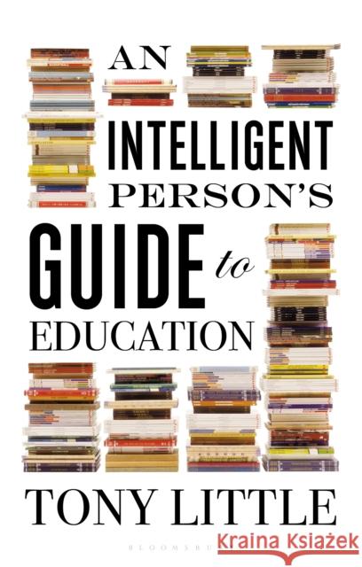 An Intelligent Person’s Guide to Education Tony Little 9781472935991 Bloomsbury Publishing - książka