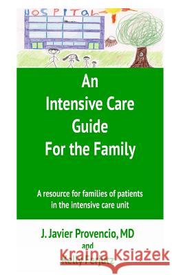 An Intensive Care Guide for the Family: A resource for families of patients in the intensive care unit Ferjutz, Kelly 9781499662771 Createspace - książka