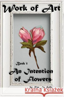 An Intention of Flowers Ken L 9781979568838 Createspace Independent Publishing Platform - książka