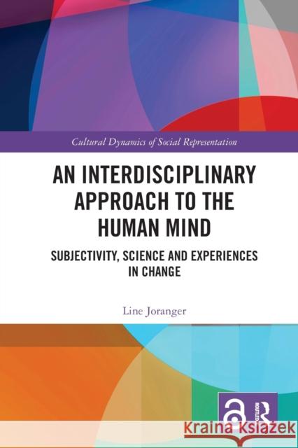 An Interdisciplinary Approach to the Human Mind: Subjectivity, Science and Experiences in Change Line Joranger 9780367584351 Routledge - książka