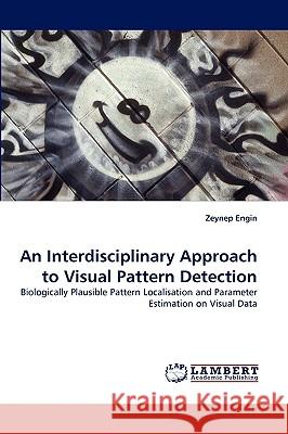 An Interdisciplinary Approach to Visual Pattern Detection Zeynep Engin 9783838344737 LAP Lambert Academic Publishing - książka