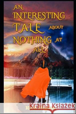 An Interesting Tale About Nothing At All Higton, Rich John 9781535087476 Createspace Independent Publishing Platform - książka