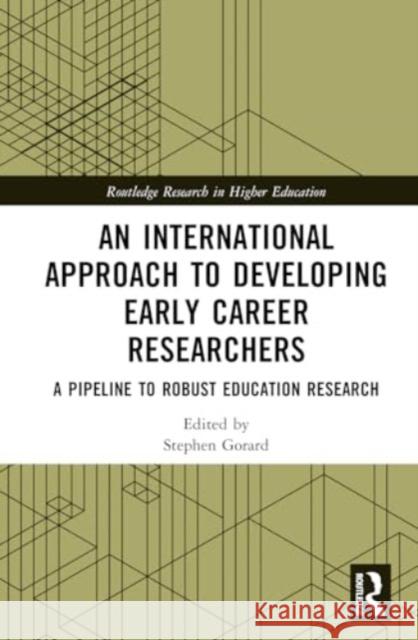 An International Approach to Developing Early Career Researchers: A Pipeline to Robust Education Research Stephen Gorard Nadia Siddiqui 9781032592800 Routledge - książka