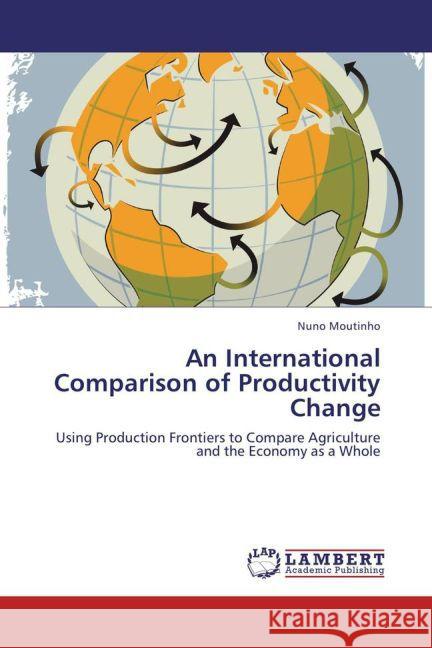 An International Comparison of Productivity Change Nuno Moutinho 9783848413324 LAP Lambert Academic Publishing - książka