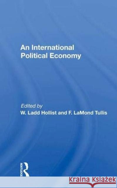 An International Political Economy: Volume 1: An International Political Economy Hollist, W. Ladd 9780367015367 Taylor and Francis - książka