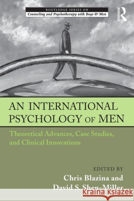 An International Psychology of Men: Theoretical Advances, Case Studies, and Clinical Innovations Blazina, Chris 9780415875318  - książka
