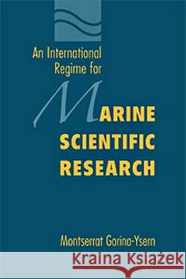 An International Regime for Marine Scientific Research Montserrat Gorina-Ysem   9781571052131 Transnational Publishers Inc.,U.S. - książka