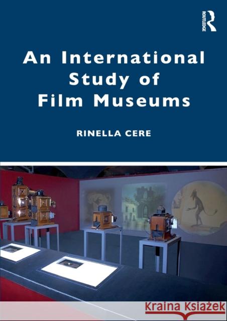 An International Study of Film Museums Cere Rinella 9780415432252 Routledge - książka