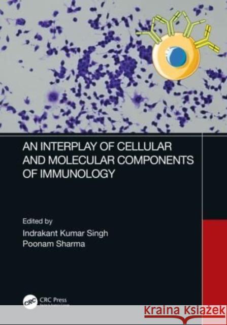 An Interplay of Cellular and Molecular Components of Immunology  9781032260730 Taylor & Francis Ltd - książka