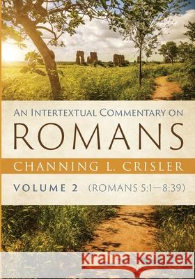 An Intertextual Commentary on Romans, Volume 2 Channing L. Crisler 9781725263437 Pickwick Publications - książka