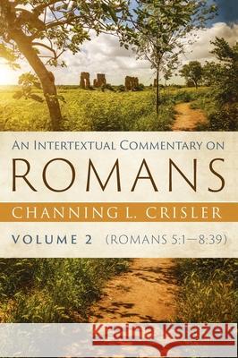 An Intertextual Commentary on Romans, Volume 2 Channing L. Crisler 9781725263444 Pickwick Publications - książka