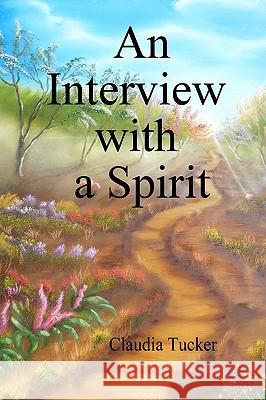 An Interview with a Spirit Claudia Tucker James Tucker 9781448653881 Createspace - książka