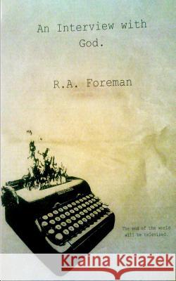 An Interview with God. R. a. Foreman 9781500792749 Createspace - książka