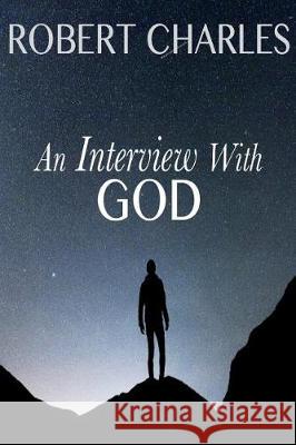 An Interview with GOD Charles, Robert 9781723119781 Createspace Independent Publishing Platform - książka