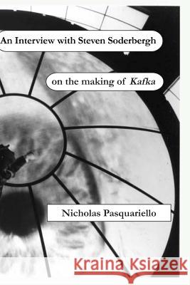 An Interview with Steven Soderbergh on the making of Kafka Pasquariello, Nicholas 9780965311465 Port Bridge Books - książka