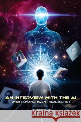 An interview with the AI: what humans haven't realized yet Paulo Silvestre 9786501642635 Paulo Silvestre - książka