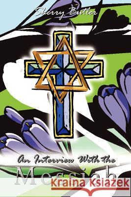 An Interview With the Messiah Sherry Butler 9781418438753 Authorhouse - książka