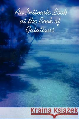 An Intimate Look at the Book of Galatians Beth Montgomery 9781430314462 Lulu.com - książka